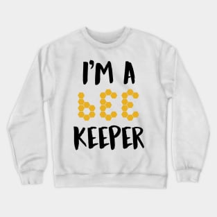 I'm a Bee Keeper Crewneck Sweatshirt